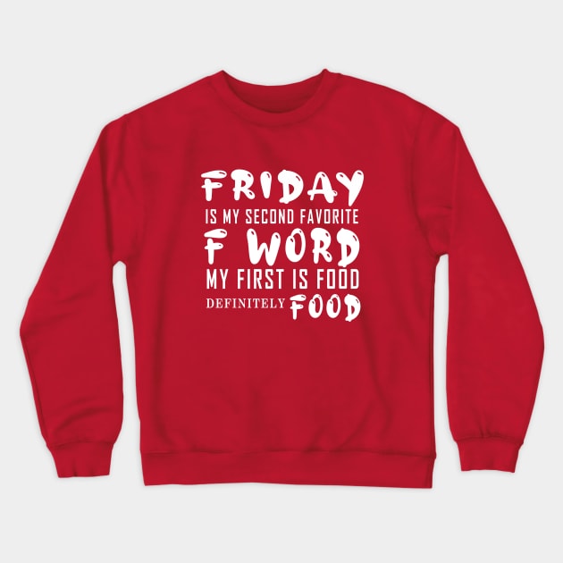 Friday is my second favorite F Word first is Food Crewneck Sweatshirt by JB's Design Store